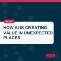 How AI is Creating Value in Unexpected Places
