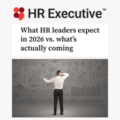 HR Executive What HR Leaders expect in 2026 vs. what's actually coming