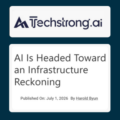 Techstrong.ai AI is Headed Toward an Infrastructure Reckoning