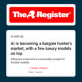 The Register: AI is becoming a bargin hunter's market, with a few luxury models on top