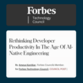 Forbes Technology Council. Rethinking Developer Productivity In The Age Of AI-Native Engineering. ByAmeya Kanitkar,Forbes Councils Member.