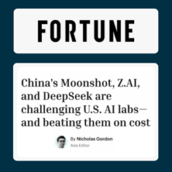 Fortune: China’s Moonshot, Z.AI, and DeepSeek are challenging U.S. AI labs—and beating them on cost By Nicholas Gordon