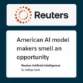 Reuters logo text: American AI model makers smelll an opportunity
