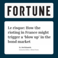 Le risque: How the rioting in France might trigger a ‘blow up’ in the bond market