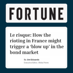 Le risque: How the rioting in France might trigger a ‘blow up’ in the bond market